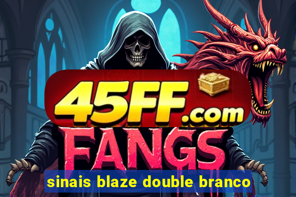 sinais blaze double branco